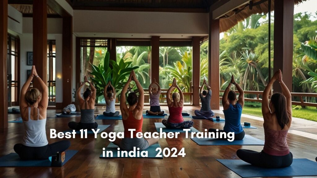 Best 11 Yoga Teacher Training in India 2024